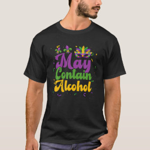 T-shirt Funny May Contain Alcohol Mardi gras Carnival