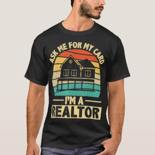 T-shirt Funny Me demander ma carte Je suis Realtor Broker 