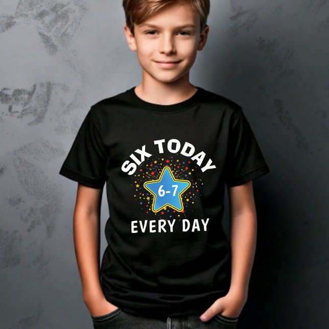 T-shirt Funny Meme Six Today 6-7 Every Day Birthday Kid's  (Créateur téléchargé)