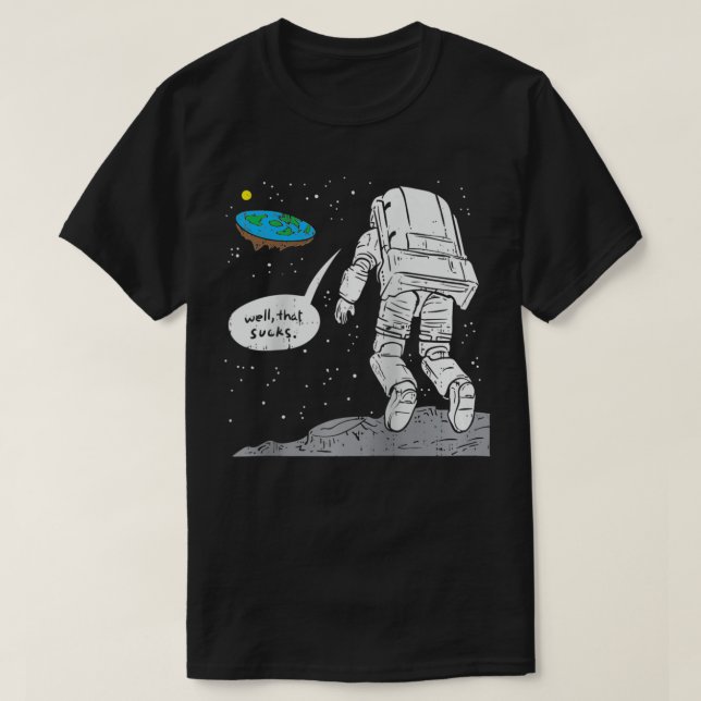 T-shirt Funny Moon Landing, Flat Earth, That Sucks, Space  (Design devant)