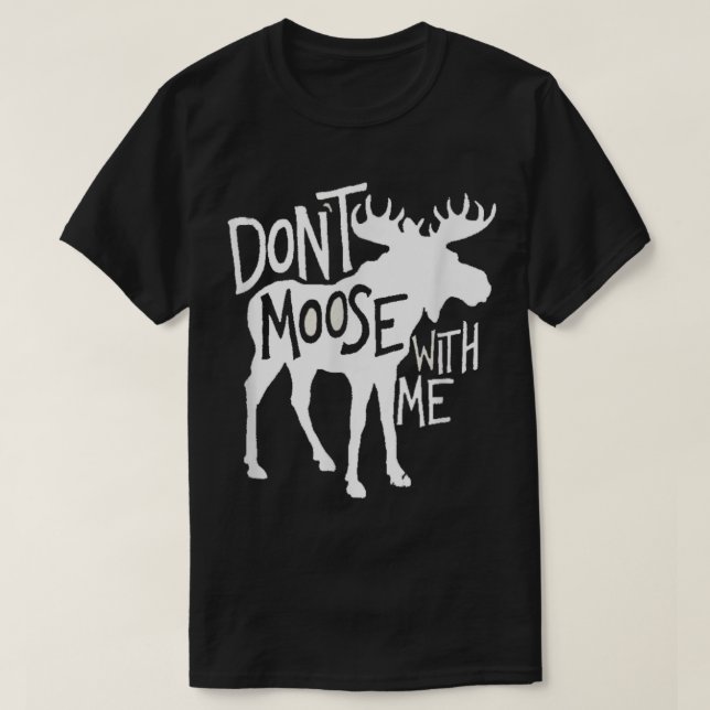 T-shirt Funny Moose Pun Design for Nature and Wildlife (Design devant)