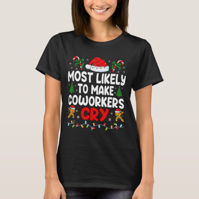 T-shirt Funny Most Likely To Make Coworker Cry Matching Of (Devant)