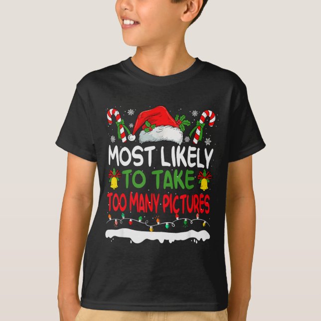 T-shirt Funny Most Likely To Take Too Many Ctures Christma (Devant)