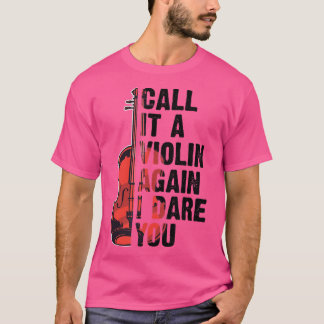 T-shirt Funny Music Shirts Violin Call It A Violin Again I
