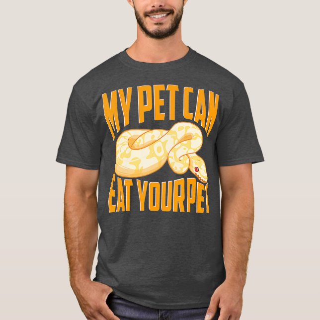 T-shirt Funny My Pet Can Eat Your Pet Ball Python Snakes (Devant)