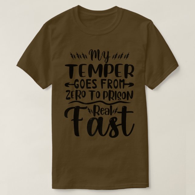 T-shirt Funny My Temper Goes From Zero To Prison Real Fast (Design devant)
