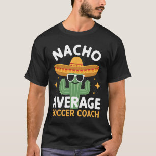 T-shirt Funny Nacho Moyenne Entraîneur De Football Cinco D