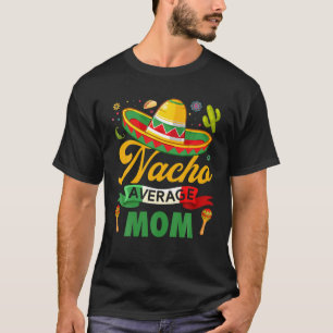 T-shirt Funny Nacho Moyenne Maman Sombrero Mexicaine Cinco