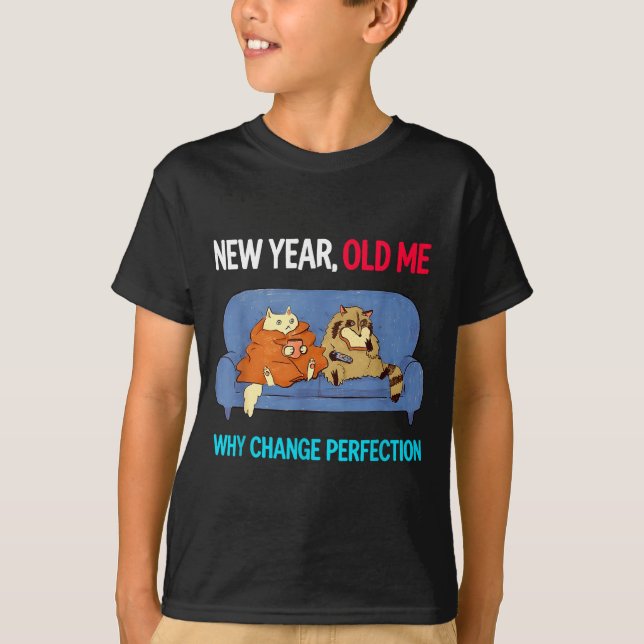 T-shirt Funny New Year Old Me Why Change Perfection Humor  (Devant)