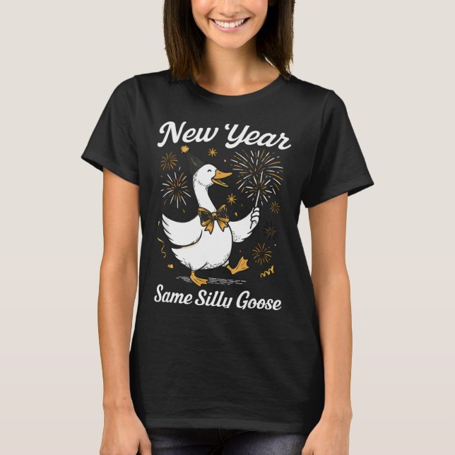 T-shirt Funny New Year Same Silly Goose Happy New Year 202 (Devant)