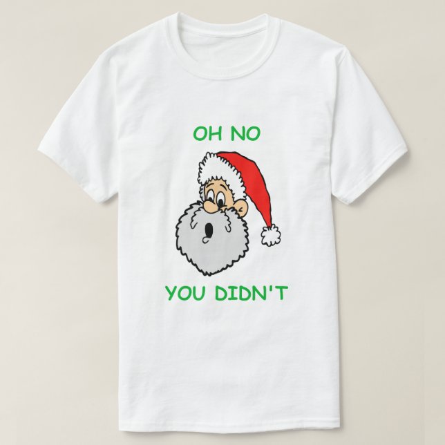 T-shirt Funny Noël Père Noël Surprise Non Vous n'avez pas (Design devant)