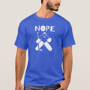 T-shirt Funny Nope Hockey Goalie