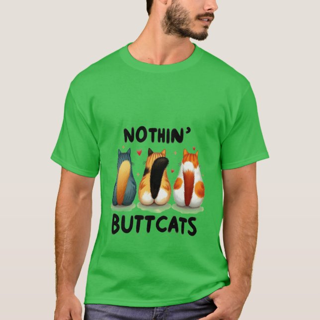 T-shirt Funny "Nothin' Buttcats" Cute Cat Butt  ✨🍑🐈 (Devant)