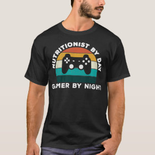 T-shirt Funny Nutritionist By Day Gamer