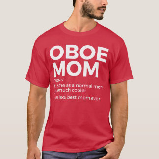 T-shirt Funny Oboe Mom Definition Best Mom Ever Oboe Playe