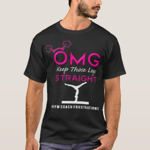 T-shirt Funny OMG Gardez ces jambes de gymnastique Coac dr