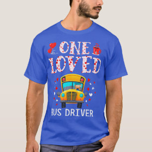 T-shirt Funny One Loved Bus Driver Valentines Day
