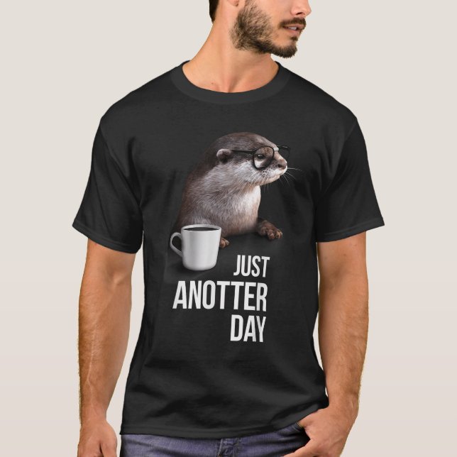 T-shirt Funny Otter - Just Anotter Day For Otter Lover  (Devant)