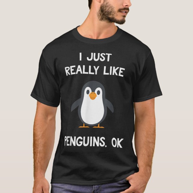 T-shirt Funny Penguin Quote I Just Really Like Penguins Ok (Devant)