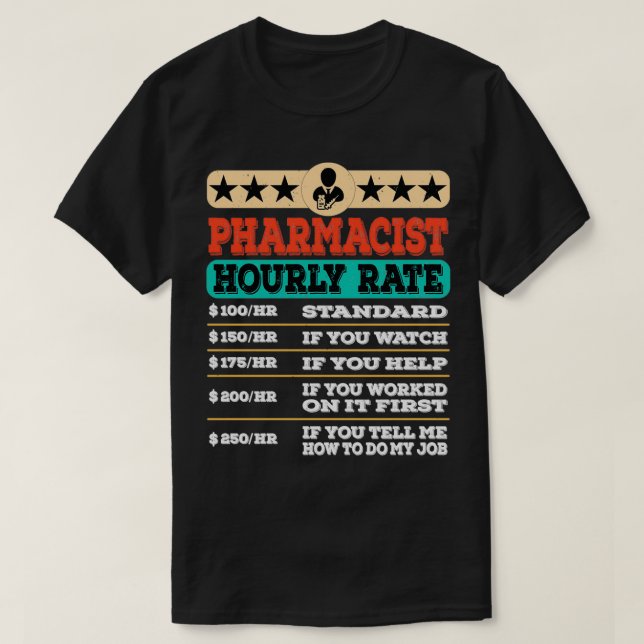 T-shirt Funny Pharmacist Hourly Rate Gift Labor Rates 1 (Design devant)