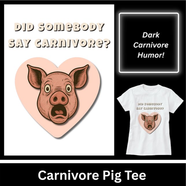 T-shirt Funny Pig Carnivore Lover Gift (Did Somebody Say Carnivore? Funny Carnivore Pig Tee. The perfect gift for carnivore fans.)