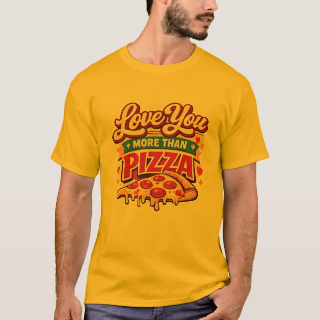 T-shirt Funny pizza Lover Valentine Shirt -pizza Lover (Devant)