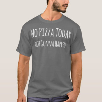 T-shirt Funny Pizza Sarcasm drôle Sarcastique dire
