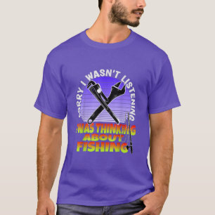 T-shirt Funny Plumber Fisherman Désolé Je n'ai pas écouté