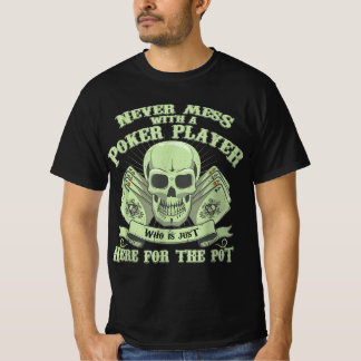 T-shirt Funny poker | Never Mess With A Poker