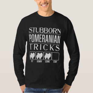 T-shirt Funny Pomeranian Stubborn Pomeranian Tricks Stubb