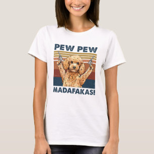 T-shirt Funny Poodle, Pew Pew Pew Madafakas