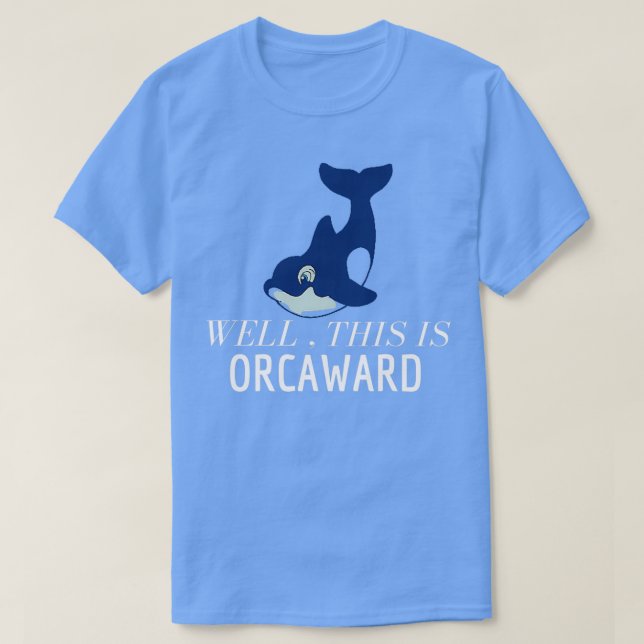 T-shirt Funny Pun Orca Killer Whale Don Eh Bien Ceci Est O (Design devant)