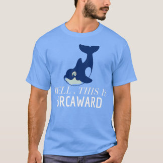 T-shirt Funny Pun Orca Killer Whale Don Eh Bien Ceci Est O