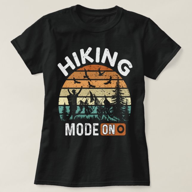 T-shirt Funny quote for hiking lover, mode hike on (Design devant)
