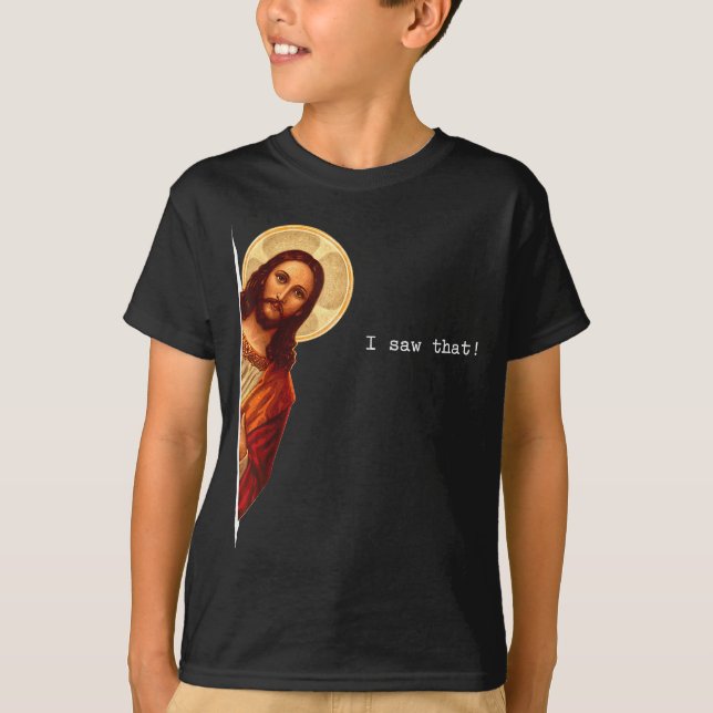 T-shirt Funny Quote Jesus Meme I Saw That Christian Gift  (Devant)