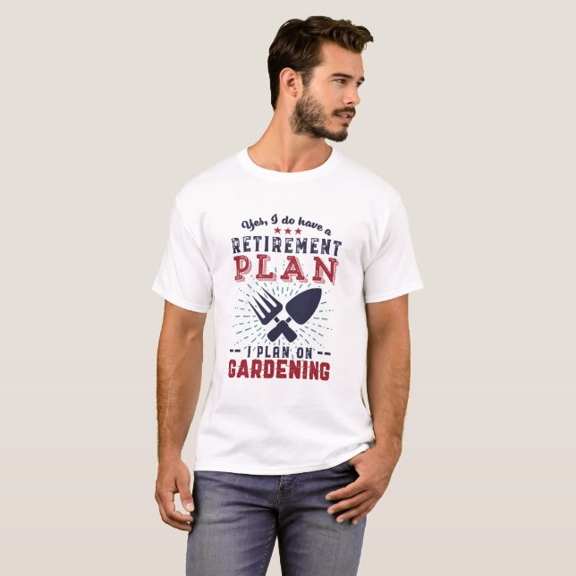 T-shirt Funny Retraité Gardener Plan de retraite Jardinage (Devant entier)