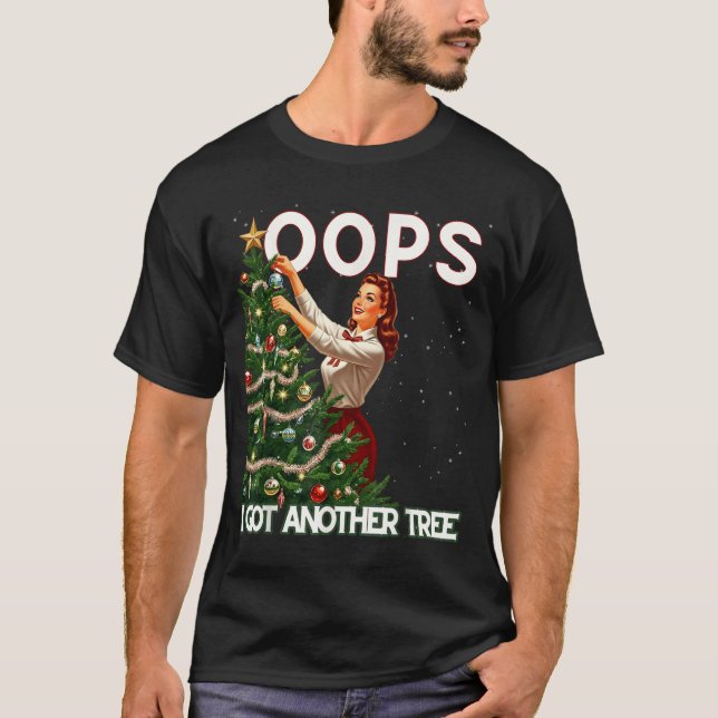 T-shirt Funny Retro Christmas Oops I Got Another Tree  (Devant)