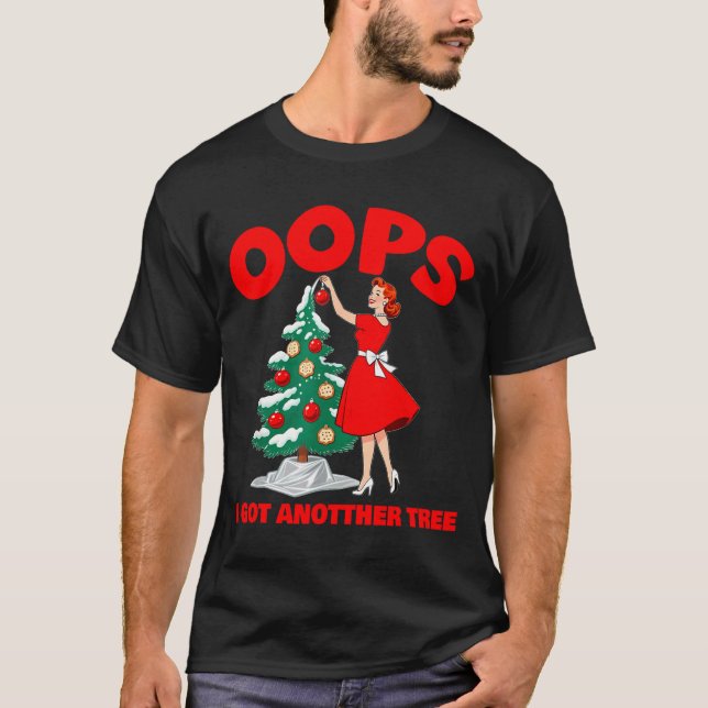 T-shirt Funny Retro Christmas Oops I Got Another Tree  (Devant)