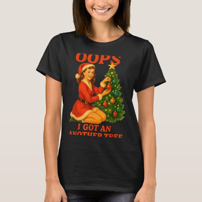 T-shirt Funny Retro Christmas Oops I Got Another Tree  (Devant)