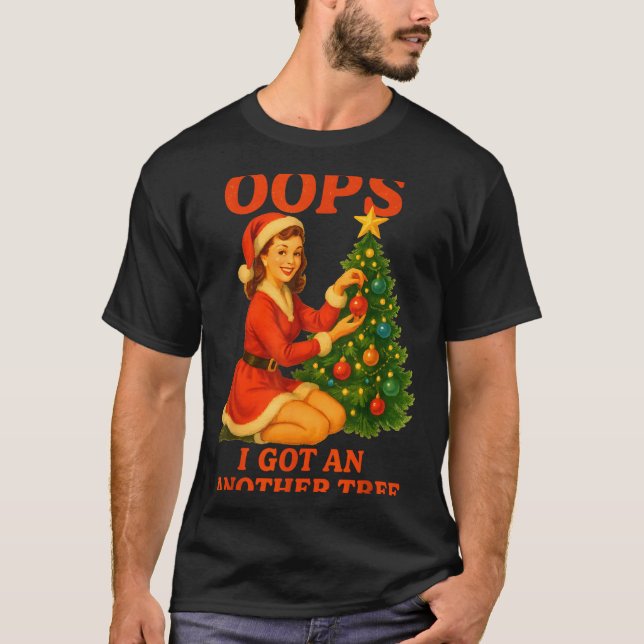 T-shirt Funny Retro Christmas Oops I Got Another Tree  (Devant)