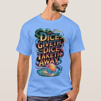 T-shirt Funny RPGabletop Gaming Dice Giveth Diceaketh Away