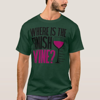 T-shirt Funny Running and Wine Where Is the Finish Wine
