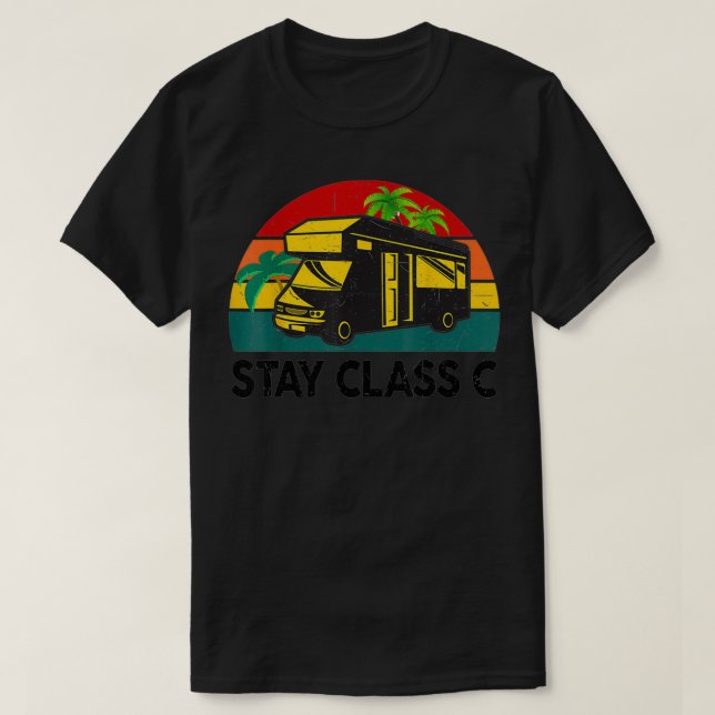 T-shirt Funny RV Camping Stay Class C Camper Motorhome RV (Design devant)