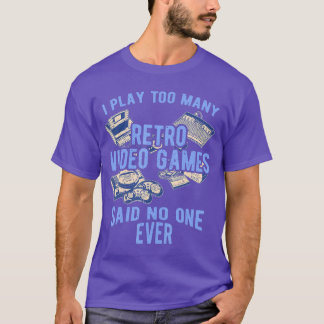 T-shirt Funny Said No One Ever Old Console Retro Gaming Gi