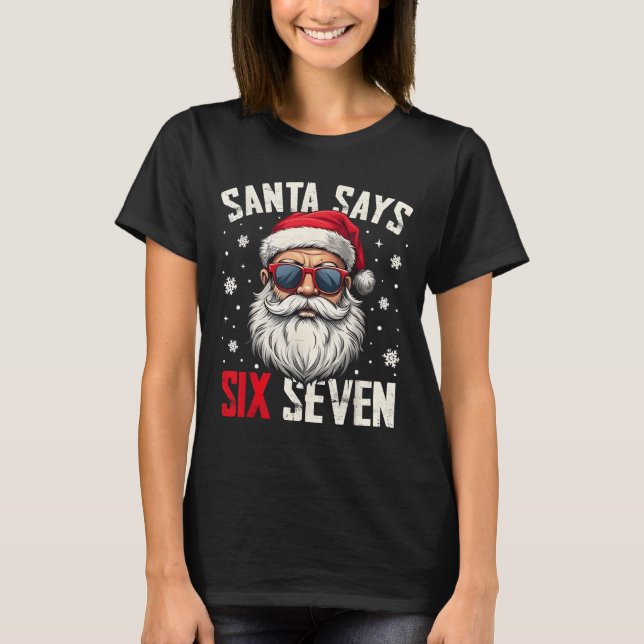 T-shirt Funny Santa Says Six Seven Christmas 67 Meme Xmas  (Devant)