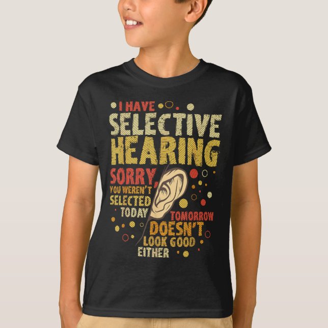 T-shirt Funny Sarcastic Humor With Saying I Have Selective (Devant)