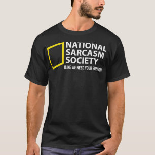 T-shirt Funny Sarcastic National Sarcasm Society