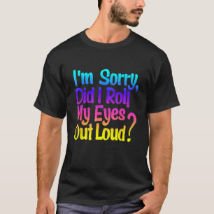 T-shirt Funny Sarcastic Retro Je suis désolé Ai-je roulé m