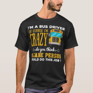 T-shirt Funny School Bus Driver Cadeau Ix27m a Crazy Bus D