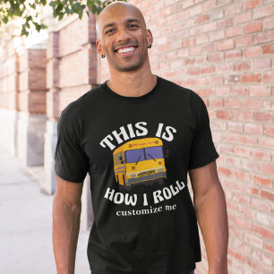 T-shirt Funny School Bus Driver This is How I Roll